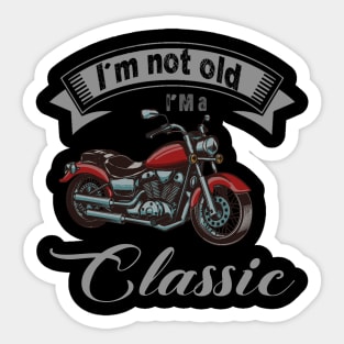 I'm Not Old I'm Classic Funny Motorcycle Graphic Men Women Sticker